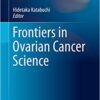 Frontiers in Ovarian Cancer Science (Comprehensive Gynecology and Obstetrics) 1st ed. 2017 Edition PDF