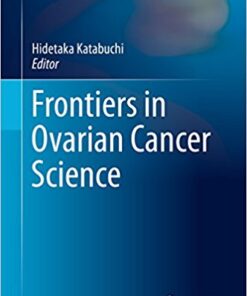 Frontiers in Ovarian Cancer Science (Comprehensive Gynecology and Obstetrics) 1st ed. 2017 Edition PDF