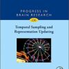 Temporal Sampling and Representation Updating, Volume 236 (Progress in Brain Research) 1st Edition PDF