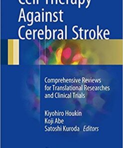 Cell Therapy Against Cerebral Stroke: Comprehensive Reviews for Translational Researches and Clinical Trials 1st ed. 2017 Edition PDF