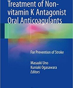 Treatment of Non-vitamin K Antagonist Oral Anticoagulants: For Prevention of Stroke 1st ed. 2017 Edition PDF