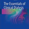 The Essentials of Clinical Dialysis 1st ed. 2018 Edition PDF