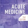 Acute Medicine, second edition 2nd Edition PDF