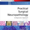 Practical Surgical Neuropathology: A Diagnostic Approach: A Volume in the Pattern Recognition Series, 2e 2nd Edition PDF
