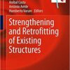Strengthening and Retrofitting of Existing Structures (Building Pathology and Rehabilitation) 1st ed. 2018 Edition PDF