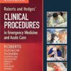Roberts and Hedges’ Clinical Procedures in Emergency Medicine and Acute Care, 7e 7th Edition PDF