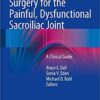 Surgery for the Painful, Dysfunctional Sacroiliac Joint: A Clinical Guide 2015th Edition PDF