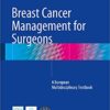 Breast Cancer Management for Surgeons: A European Multidisciplinary Textbook 1st ed. 2018 Edition PDF