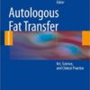 Autologous Fat Transfer: Art, Science, and Clinical Practice 2010th Edition