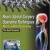 Neuro Spinal Surgery Operative Techniques: Micro Lumbar Discectomy; the Gold Standard 1st Edition PDF