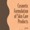 Cosmetic Formulation of Skin Care Products (Cosmetic Science and Technology Series Vol. 30) 1st Edition PDF