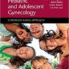 Pediatric and Adolescent Gynecology A Problem-Based Approach PDF