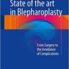State of the art in Blepharoplasty: From Surgery to the Avoidance of Complications 1st ed. 2017 Edition PDF
