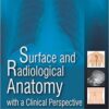 Surface and Radiological Anatomy with a Clinical Perspective PDF