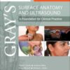 Gray’s Surface Anatomy and Ultrasound A Foundation for Clinical Practice PDF & VIDEO