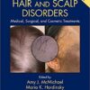 Hair and Scalp Disorders: Medical, Surgical, and Cosmetic Treatments, Second Edition 2nd Edition PDF