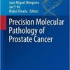 Precision Molecular Pathology of Prostate Cancer (Molecular Pathology Library) 1st ed. 2018 Edition PDF