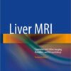 Liver MRI: Correlation with Other Imaging Modalities and Histopathology 2nd ed. 2015 Edition PDF