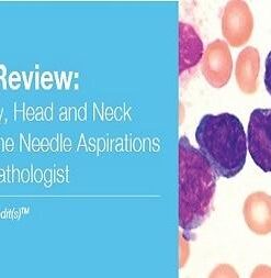 Pathology Review: Hematopathology, Head and Neck Pathology and Fine Needle Aspirations for the General Pathologist PDF & VIDEO 2019