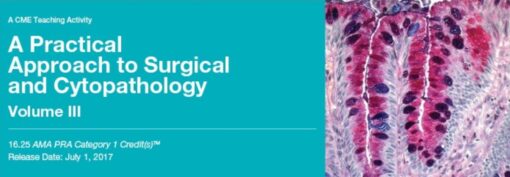 A Practical Approach to Surgical and Cytopathology Vol. III - A Video CME Teaching Activity PDF & VIDEO 2019