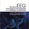 The Role of EEG in the Diagnosis and Classification of the Epilepsy Syndromes: A Tool for Clinical Practice by the Ilae Neurophysiology Task Force ePUB