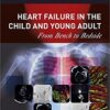 Heart Failure in the Child and Young Adult: From Bench to Bedside 1st Edition PDF