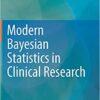 Modern Bayesian Statistics in Clinical Research 1st ed. 2018 Edition PDF