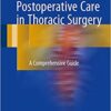 Postoperative Care in Thoracic Surgery: A Comprehensive Guide 1st ed. 2017 Edition PDF