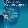 Pediatric Neurosurgery: Theoretical Principles ― Art of Surgical Techniques PDF