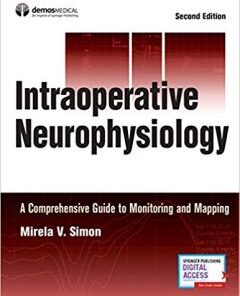 Intraoperative Neurophysiology: A Comprehensive Guide to Monitoring and Mapping 2nd Edition