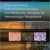 Flow Cytometry, Immunohistochemistry, and Molecular Genetics for Hematologic Neoplasms Second Edition