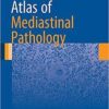 Atlas of Mediastinal Pathology (Atlas of Anatomic Pathology) 2015th Edition PDF