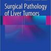 Surgical Pathology of Liver Tumors 1st ed. 2015 Edition PDF