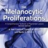 The Melanocytic Proliferations: A Comprehensive Textbook of Pigmented Lesions 2nd Edition PDF