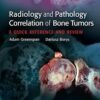 Radiology and Pathology Correlation of Bone Tumors: A Quick Reference and Review First, None Edition, ed