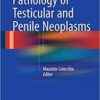 Pathology of Testicular and Penile Neoplasms 1st ed. 2016 Edition