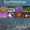 Eye Pathology: An Atlas and Text Third Edition