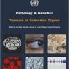 Pathology and Genetics of Tumours of Endocrine Organs (IARC WHO Classification of Tumours) 1st Edition