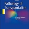 Pathology of Transplantation: A Practical Diagnostic Approach 1st