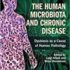 The Human Microbiota and Chronic Disease: Dysbiosis as a Cause of Human Pathology 1st Edition