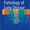 Pathology of Lung Disease: Morphology – Pathogenesis – Etiology 1st