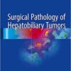 Surgical Pathology of Hepatobiliary Tumors 1st