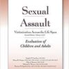 Sexual Assault Victimization Across the Life Span 2E, Volume 2: Evaluation of Children and Adults 2nd Edition