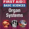 First Aid for the Basic Sciences: Organ Systems, Third Edition (First Aid Series) 3rd Edition