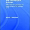 The Psychological Autopsy: A Roadmap for Uncovering the Barren Bones of the Suicide's Mind 1st Edition