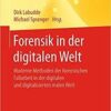 Forensik in der digitalen Welt: Moderne Methoden der forensischen Fallarbeit in der digitalen und digitalisierten realen Welt