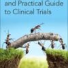 A Comprehensive and Practical Guide to Clinical Trials 1st