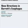 New Directions in Barrett's Esophagus, An Issue of Gastrointestinal Endoscopy Clinics, 1e (The Clinics: Internal Medicine)