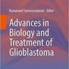 Advances in Biology and Treatment of Glioblastoma (Current Cancer Research) 1st ed