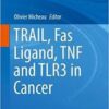 TRAIL, Fas Ligand, TNF and TLR3 in Cancer (Resistance to Targeted Anti-Cancer Therapeutics) 1st ed